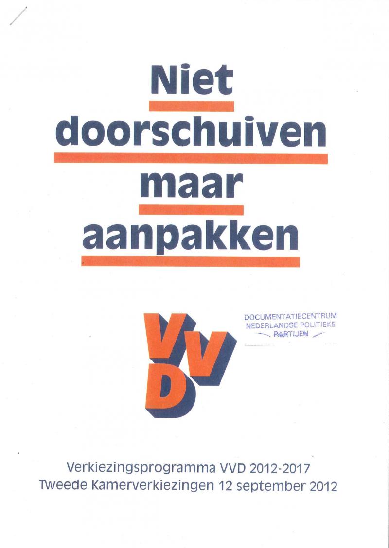 Verkiezingsprogramma 2012. VVD Verkiezingsprogramma 2012: Niet doorschuiven maar aanpakken